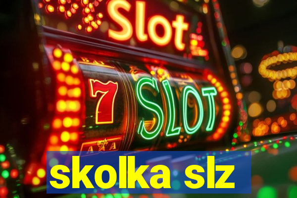 skolka slz